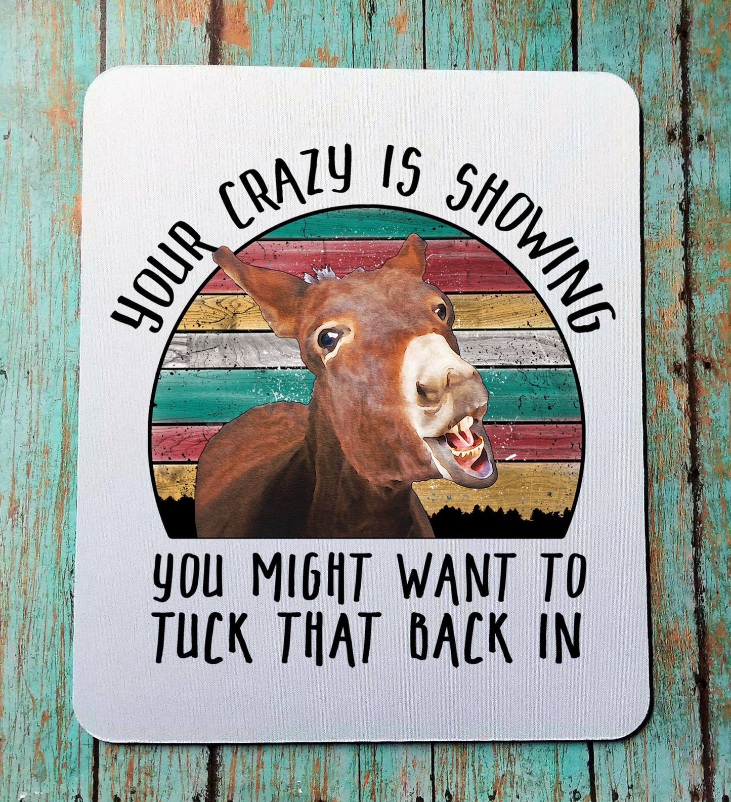 Your Crazy Is Showing Mouse Pad