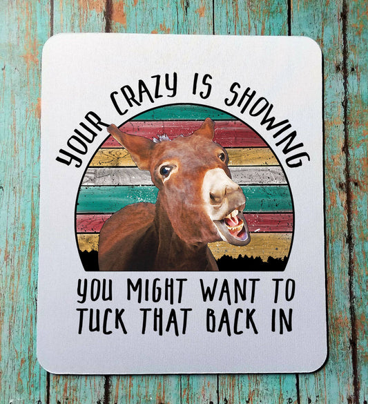 Your Crazy Is Showing Mouse Pad