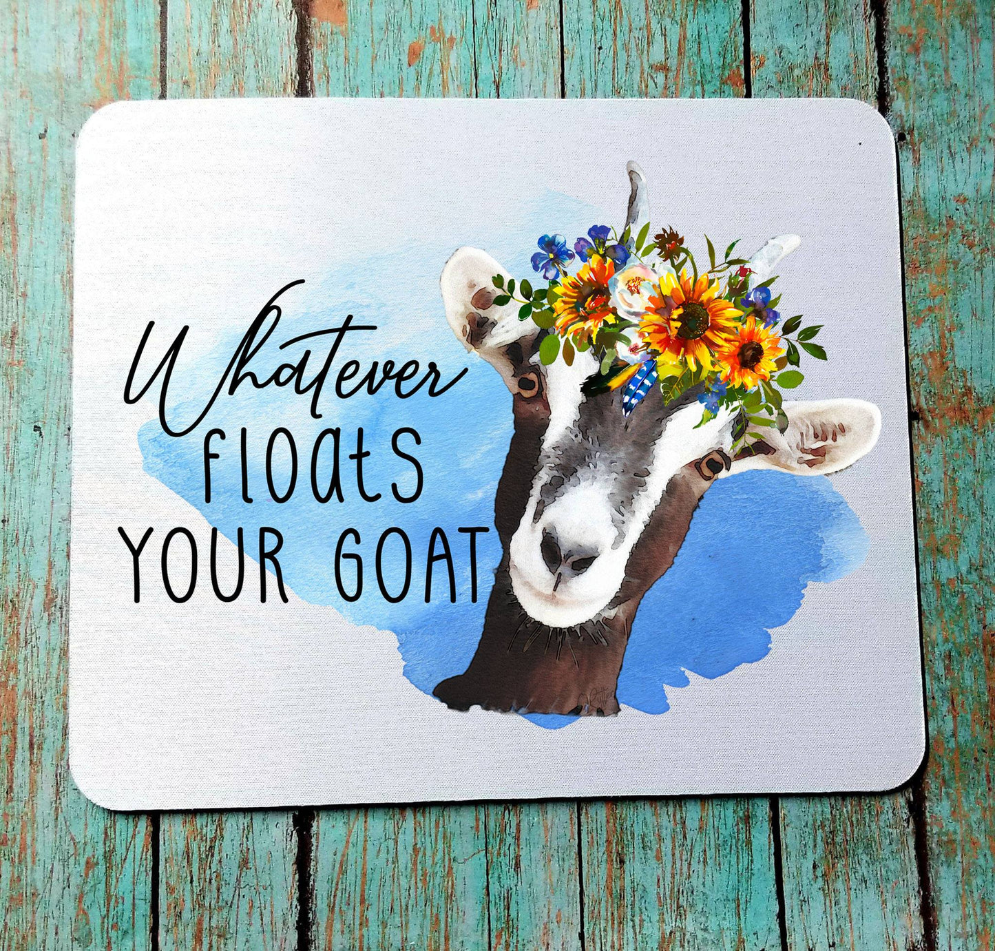 Whatever Floats Your Goat Mouse Pad