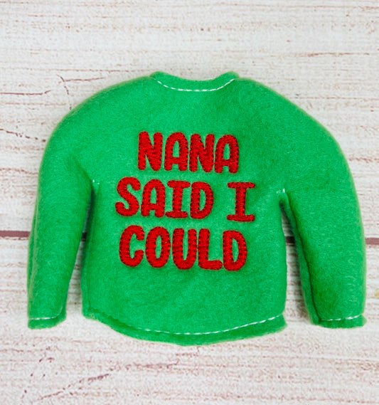 Nana Said I Could Elf Sweater