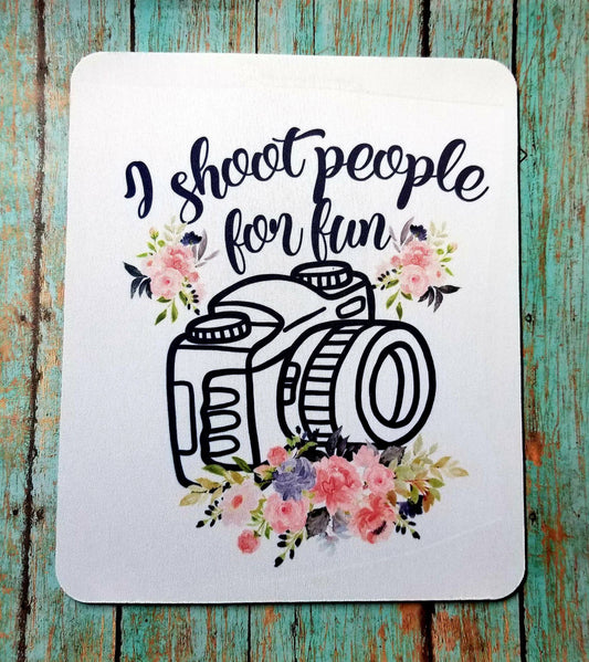 I Like To Shoot People For Fun Mouse Pad